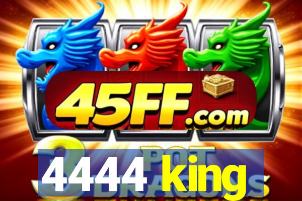 4444 king